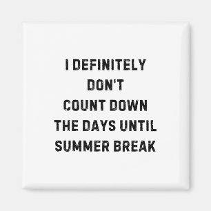 I Definitely Don't Count Down Summer Break White L Magnet
