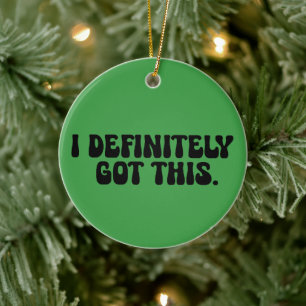 I Definitely Got This Black Motivation Quote Ceramic Tree Decoration