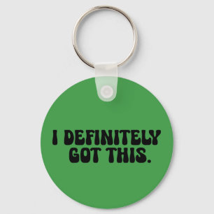 I Definitely Got This Black Motivation Quote Key Ring