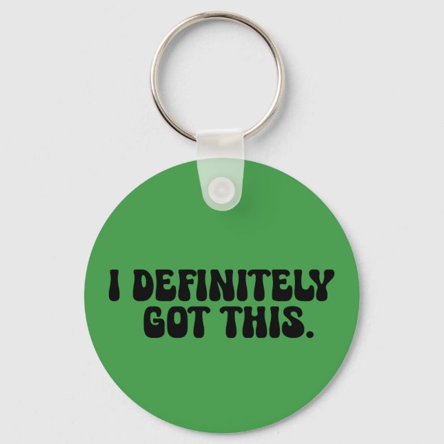I Definitely Got This Black Motivation Quote  Key Ring (Front)
