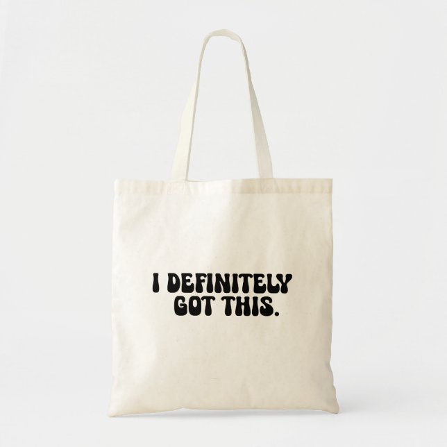 I Definitely Got This Black Motivation Quote  Tote Bag (Front)