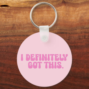 I Definitely Got This Pink Motivation Quote Key Ring