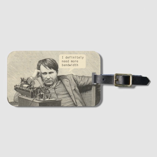 I Definitely Need More Bandwidth Luggage Tag (Front Horizontal)