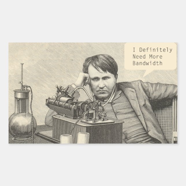 I Definitely Need More Bandwidth Rectangular Sticker (Front)