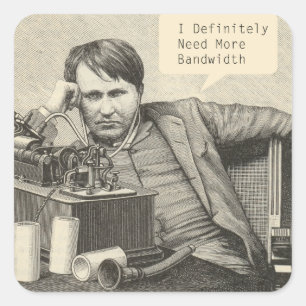 I Definitely Need More Bandwidth Square Sticker