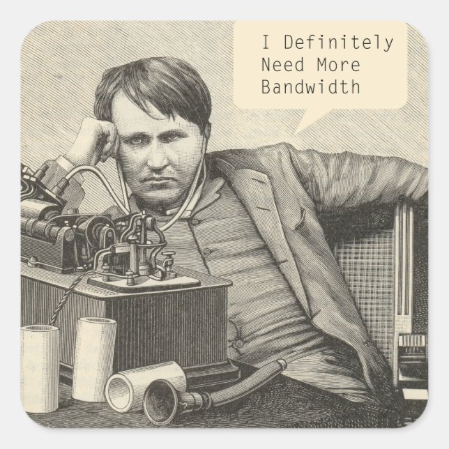 I Definitely Need More Bandwidth Square Sticker (Front)