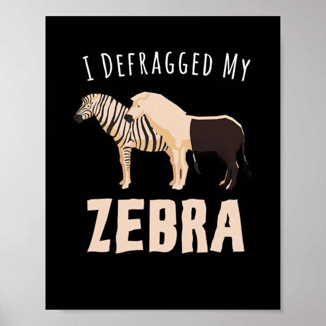 I Defragged My Zebra Poster (Front)