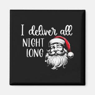 I Deliver All Night Long Im So Good Santa Came Twi Magnet