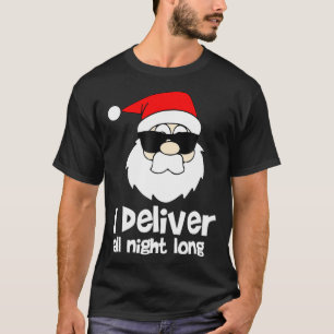 I Deliver All Night Long Mens Naughty Santa Claus T-Shirt