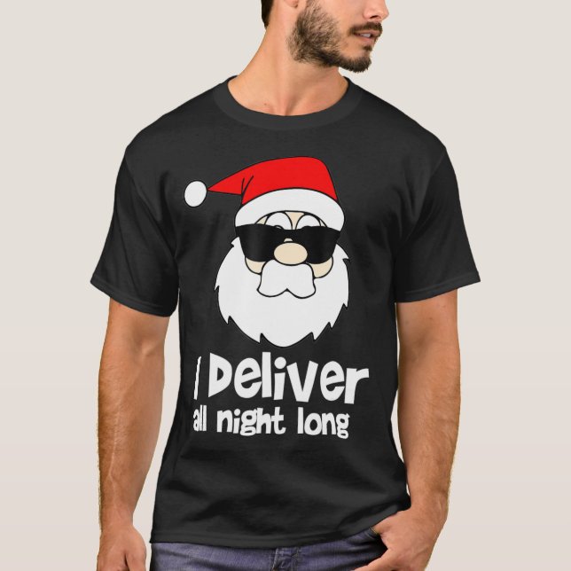 I Deliver All Night Long  Mens Naughty Santa Claus T-Shirt (Front)