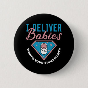 I Deliver Babies What s Your Superpower Cute midwi 6 Cm Round Badge
