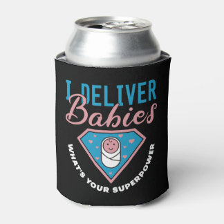 I Deliver Babies What s Your Superpower Cute midwi Can Cooler