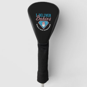 I Deliver Babies What s Your Superpower Cute midwi Golf Head Cover