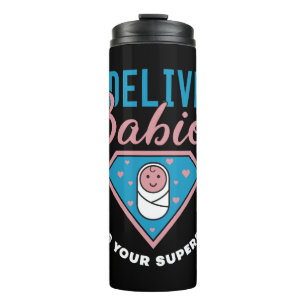 I Deliver Babies What s Your Superpower Cute midwi Thermal Tumbler