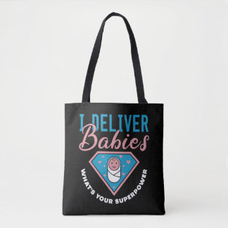 I Deliver Babies What s Your Superpower Cute midwi Tote Bag