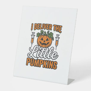 I Deliver The Little Pumpkins Halloween Nurse Shir Pedestal Sign
