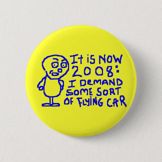 I Demand Some Sort Of Flying Car 6 Cm Round Badge