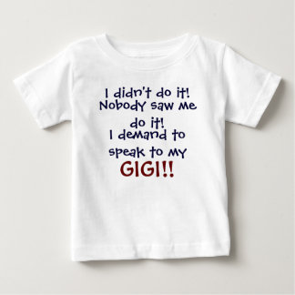 I demand to speak to my GIGI! Infant T-Shirt