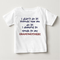 I demand to speak to my GRANDMOTHE! Infant T-Shirt