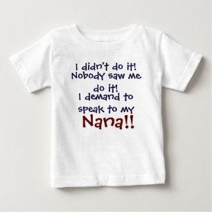 I demand to speak to my Nana! Infant Child's T-Shi Baby T-Shirt