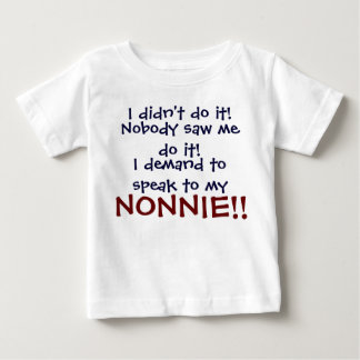 I demand to speak to my NONNIE! Infant T-Shirt