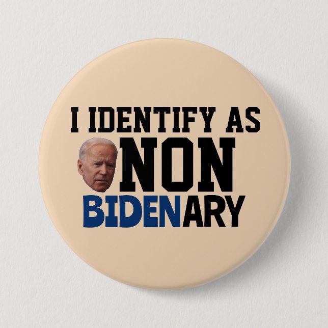 I DENTIFY AS NON BIDENARY FUNNY BIDEN BUTTONS (Front)