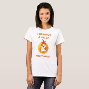 I deserve a pizza right now slogan with angry cat T-Shirt