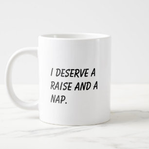 'I Deserve A Raise And A Nap' Funny Coworker Gift Large Coffee Mug