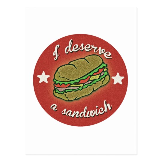 I Deserve A Sandwich Postcard