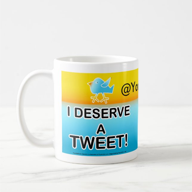 I Deserve A Tweet Cup (Left)