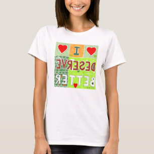 I deserve better- t-shirt, mirrored affirmation T-Shirt