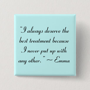 I Deserve the Best Treatment Jane Austen Quote 15 Cm Square Badge