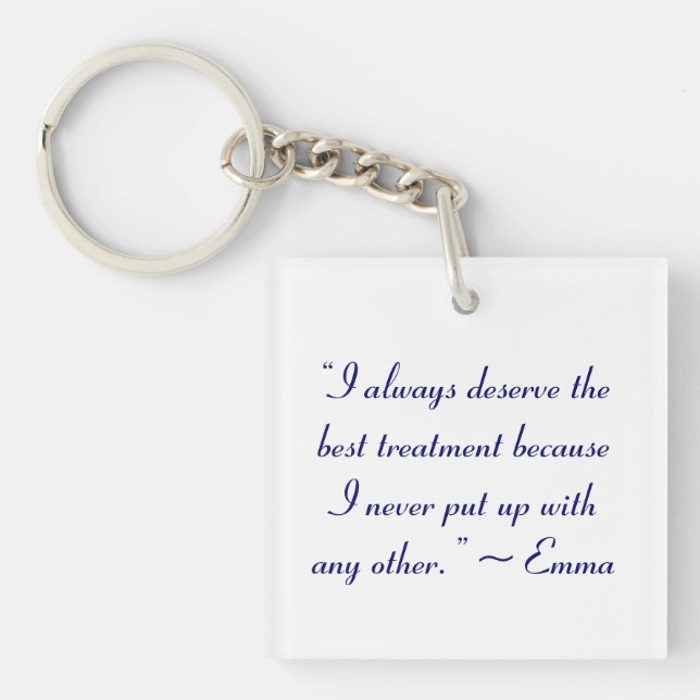 I Deserve the Best Treatment Jane Austen Quote Key Ring (Front)