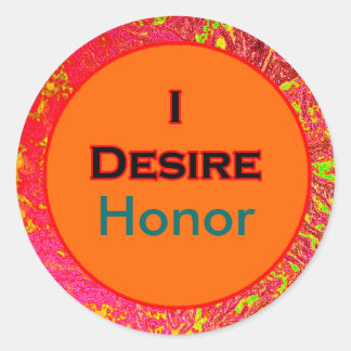 I Desire Honour Classic Round Sticker