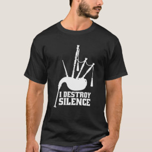 I Destroy Silence Bagpipe Musician T-Shirt