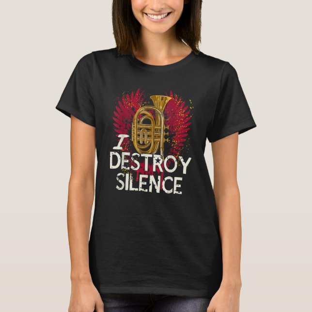I Destroy Silence  Baritone Saxophone Baritone Hor T-Shirt (Front)