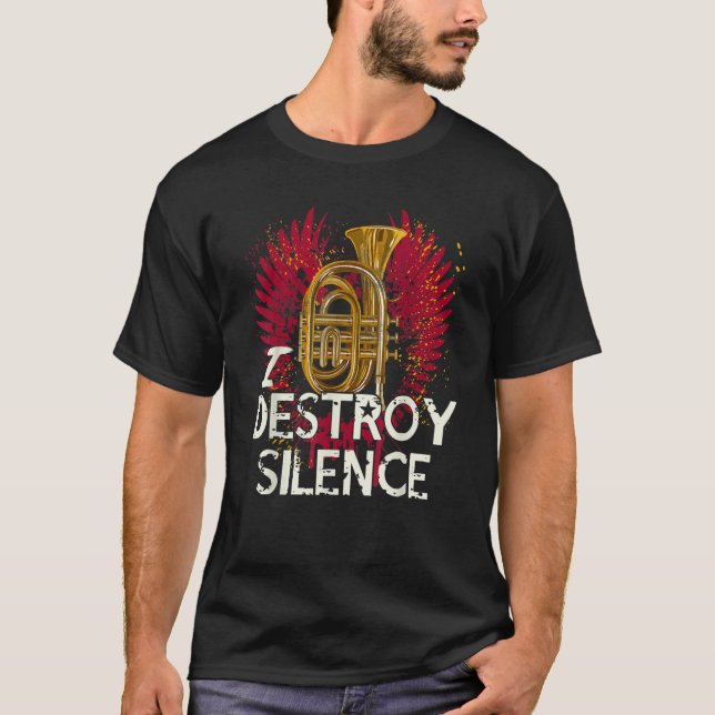 I Destroy Silence  Baritone Saxophone Baritone Hor T-Shirt (Front)