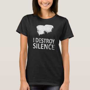 I Destroy Silence   Bongo Drum Players T-Shirt