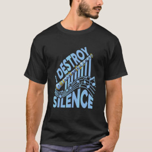 I Destroy Silence Choir Marching Band And Clarine T-Shirt
