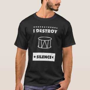 I Destroy Silence Choir Marching Band And Snare D T-Shirt