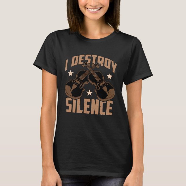 I Destroy Silence Classical Music Musical Instrume T-Shirt (Front)