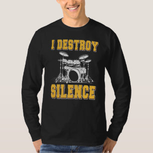 I Destroy Silence Drum Drummer T-Shirt
