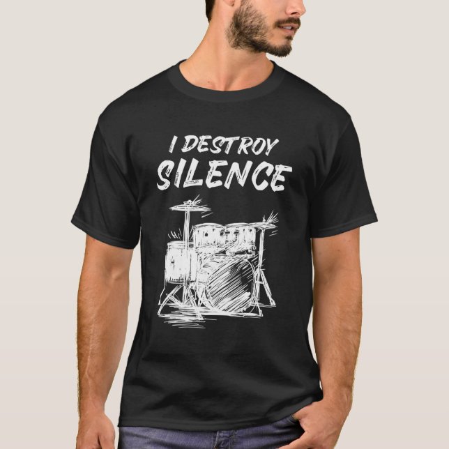 I Destroy Silence Drum Player Drummer T-Shirt (Front)
