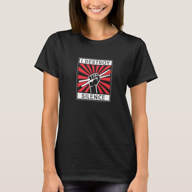I Destroy Silence Drum Set Drum Player Drummer 1 T-Shirt (Front)