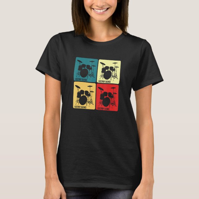 I Destroy Silence Drum Set  for Drumming T-Shirt (Front)