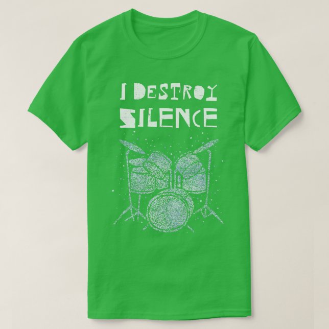 I Destroy Silence Drummer Drum Set T-Shirt (Design Front)
