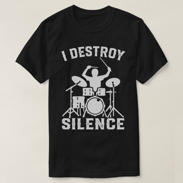 I Destroy Silence Drummer Drums Gift T-Shirt (Design Front)