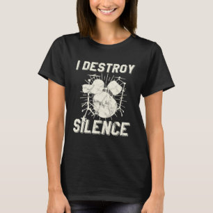 I Destroy Silence Drummer T-Shirt