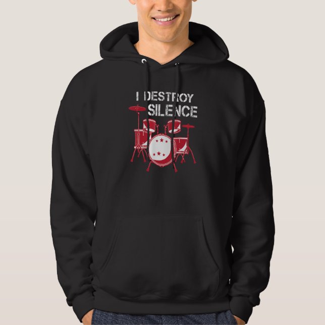 I Destroy Silence Drummers Percussionist And Music Hoodie (Front)