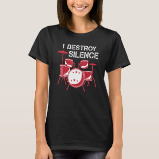 I Destroy Silence Drummers Percussionist And Music T-Shirt